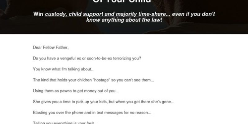 How To Win Custody, Child Support And Majority Time-share Even If You Don't Know Anything About the Law – A proven step-by-step strategy to win custody
